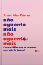 Não Aguento Mais Não Aguentar Mais: Como Os Millennials Se Tornaram A Geração Do Burnout