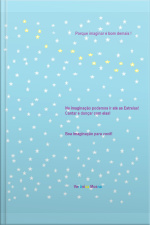 Porque imaginar é bom demais!