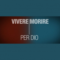 Vivere e morire per Dio