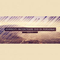 Vorresti incontrare Dio?