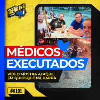 IRMÃO DE SÂMIA BONFIM E OUTROS DOIS MÉDICOS SÃO EXECUTADOS - TRENDING TOPICS - #101 #TT