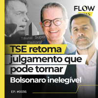 TSE RETOMA JULGAMENTO QUE PODE TORNAR BOLSONARO INELEGÍVEL - FLOW NEWS - #36 #FN