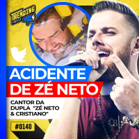 CANTOR ZÉ NETO SOFRE ACIDENTE DE CARRO - TRENDING TOPICS - #140 #TT