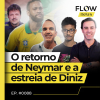 BRASIL X BOLÍVIA: FERNANDO DINIZ ESTREIA COMO TÉCNICO E NEYMAR RETORNA À SELEÇÃO - FLOW NEWS #88 #FN