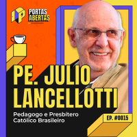 PADRE JÚLIO LANCELLOTTI - PORTAS ABERTAS, COM CARLOS TRAMONTINA - #15 #PA
