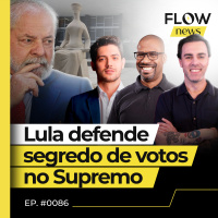 NINGUÉM PRECISA SABER, DIZ LULA SOBRE VOTOS DE MINISTROS NO STF - FLOW NEWS - #86 #FN