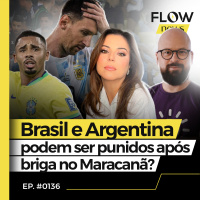 APÓS BRIGA ENTRE TORCEDORES NO MARACANÃ, BRASIL E ARGENTINA PODEM SER PUNIDOS? -FLOW NEWS - #136 #FN