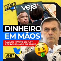 BOLSONARO RECEBEU EM MÃOS DINHEIRO DAS JOIAS, DIZ MAURO CID - TRENDING TOPICS - #87 #TT
