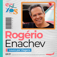 ROGÉRIO ENACHEV (LOUCO POR VIAGENS) - CONEXÕES, COM GLORIA VANIQUE - #17 #CX