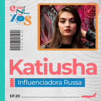 KATIUSHA (A RUSSA) - CONEXÕES, COM GLORIA VANIQUE - #20 #CX