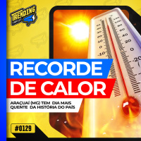 BRASIL REGISTRA MAIOR TEMPERATURA DA HISTÓRIA - TRENDING TOPICS - #129 #TT