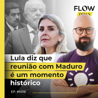 LULA DIZ QUE REUNIÃO COM MADURO É UM MOMENTO HISTÓRICO - FLOW NEWS - #16 #FN