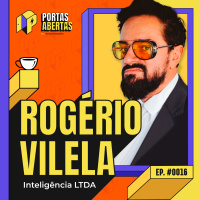 ROGÉRIO VILELA - PORTAS ABERTAS, COM CARLOS TRAMONTINA - #16 #PA