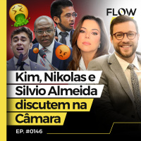 BATE-BOCA ENTRE SILVIO ALMEIDA, NIKOLAS E KIM MARCA AUDIÊNCIA NA CÂMARA - FLOW NEWS - #146 #FN
