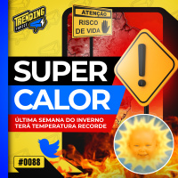 CALOR EXTREMO ATINGE BRASIL NA ÚLTIMA SEMANA DO INVERNO - TRENDING TOPICS - #88 #TT