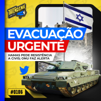 PREPARADO PARA INVASÃO, ISRAEL ORDENA EVACUAÇÃO EM GAZA - TRENDING TOPICS - #106 #TT