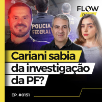 PF CONTESTA VERSÃO DE CARIANI | PARA ONDE IAM PRODUTOS SUSPEITOS DE DESVIO? - FLOW NEWS - #151 #FN