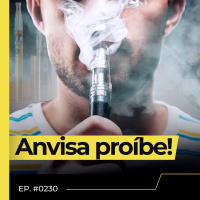 ANVISA DECIDE MANTER PROIBIÇÃO DO CIGARRO ELETRÔNICO - FLOW NEWS - #230 #FN