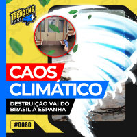 CICLONE DEVASTA CIDADES NO SUL E FAZ NÍVEL DE RIO SUBIR A NÍVEL HISTÓRICO - TRENDING TOPICS #80 #TT