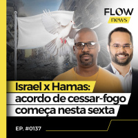 CESSAR-FOGO ENTRE ISRAEL E HAMAS COMEÇA NESTA SEXTA REFÉNS SERÃO LIBERTADOS - FLOW NEWS - #137 #FN