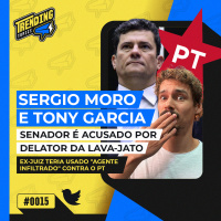 AGENTE INFILTRADO: MORO ACUSADO DE USAR DELATOR TONY GARCIA CONTRA PT - TRENDING TOPICS - #15 #TT