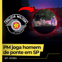 VÍDEO FLAGRA PM JOGANDO HOMEM DE PONTE EM SP 13 POLICIAIS SÃO AFASTADOS - FLOW NEWS - #384 #FN 