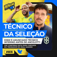 TÉCNICO DA SELEÇÃO: DINIZ E ANCELOTTI? | LUAN NO MOTEL: IMAGENS E RELATO - TRENDING TOPICS - #36 #TT
