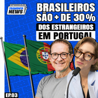 BRASILEIROS SÃO + DE 30% DOS ESTRANGEIROS EM PORTUGAL - TRAMONTA NEWS - #03 #TN