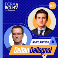 DELTAN DALLAGNOL - FORA DA BOLHA - #17 #FB