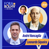 ANDRÉ RONCAGLIA E LEONARDO SIQUEIRA - FORA DA BOLHA - #04 #FB