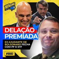 DELAÇÃO PREMIADA DE MAURO CID E OS RISCOS PARA BOLSONARO - TRENDING TOPICS - #82 #TT