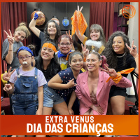 Extra Venus #08 - DIA DAS CRIANÇAS