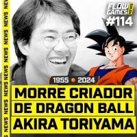 A MORTE DE AKIRA TORIYAMA E EMPRESAS PASSANDO VERGONHA - FGN #114