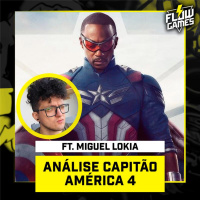 CAPITÃO AMÉRICA: ADMIRÁVEL NOVO MUNDO É BOM OU RUIM? ft. MIGUEL LOKIA - #137 #flowgames