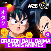 DRAGON BALL DAIMA E OS NOVOS ANIMES DA TEMPORADA — #Flowtaku #26