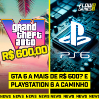 GTA 6 vai custar MAIS DE 600 REAIS? E PLAYSTATION 6 em DESENVOLVIMENTO AVANÇADO - #FGN #159
