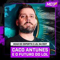 CACO ANTUNES, head de ESPORTS e LOL para a RIOT nas AMÉRICAS e o futuro do LOL - MD3 #97