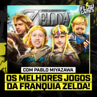 ESPECIAL FRANQUIA ZELDA! com Pablo Miyazawa! - Flow Games #58