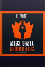 As Escrituras E A Autoridade De Deus: Como Ler A Bíblia Hoje