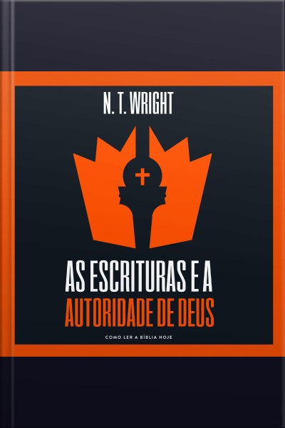 As Escrituras E A Autoridade De Deus: Como Ler A Bíblia Hoje