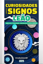 Minibook Curiosidades Sobre os Signos Leão: simbologia, curiosidades, personalidade, mitos e verdade