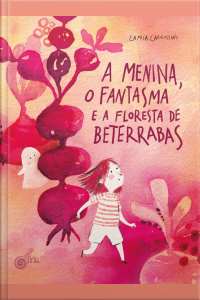 A menina, o fantasma e a floresta de beterraba