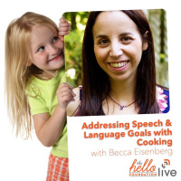 Hello Live: Addressing Speech  Language Goals with Cooking with Becca Eisenberg