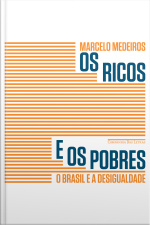 Os Ricos E Os Pobres: O Brasil E A Desigualdade