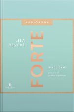 Forte: Devocionais Para Uma Vida Poderosa E Apaixonada