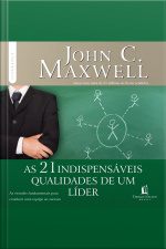As 21 Indispensáveis Qualidades De Um Líder