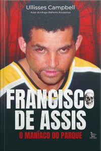 Francisco de Assis: o Maníaco do Parque