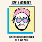 Running Through Hogwarts With Our Woes