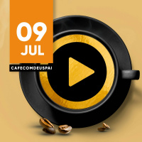 Café com Deus Pai 09/jul