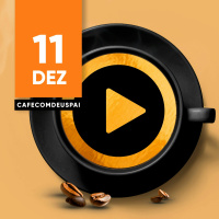 Café com Deus Pai 11/dez
